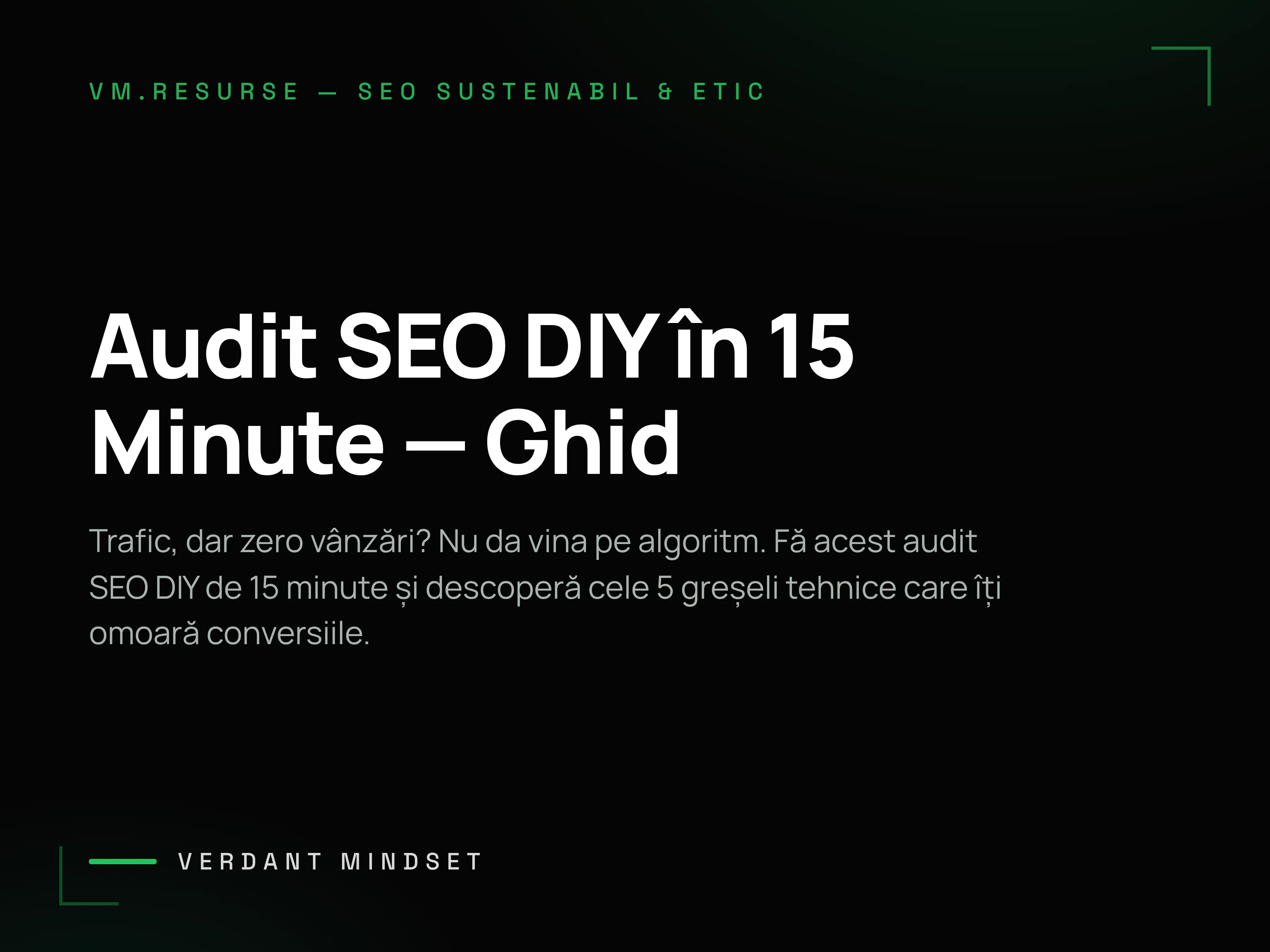 De ce nu rankează site-ul? Auditul SEO DIY de 15 minute (pentru antreprenori)
