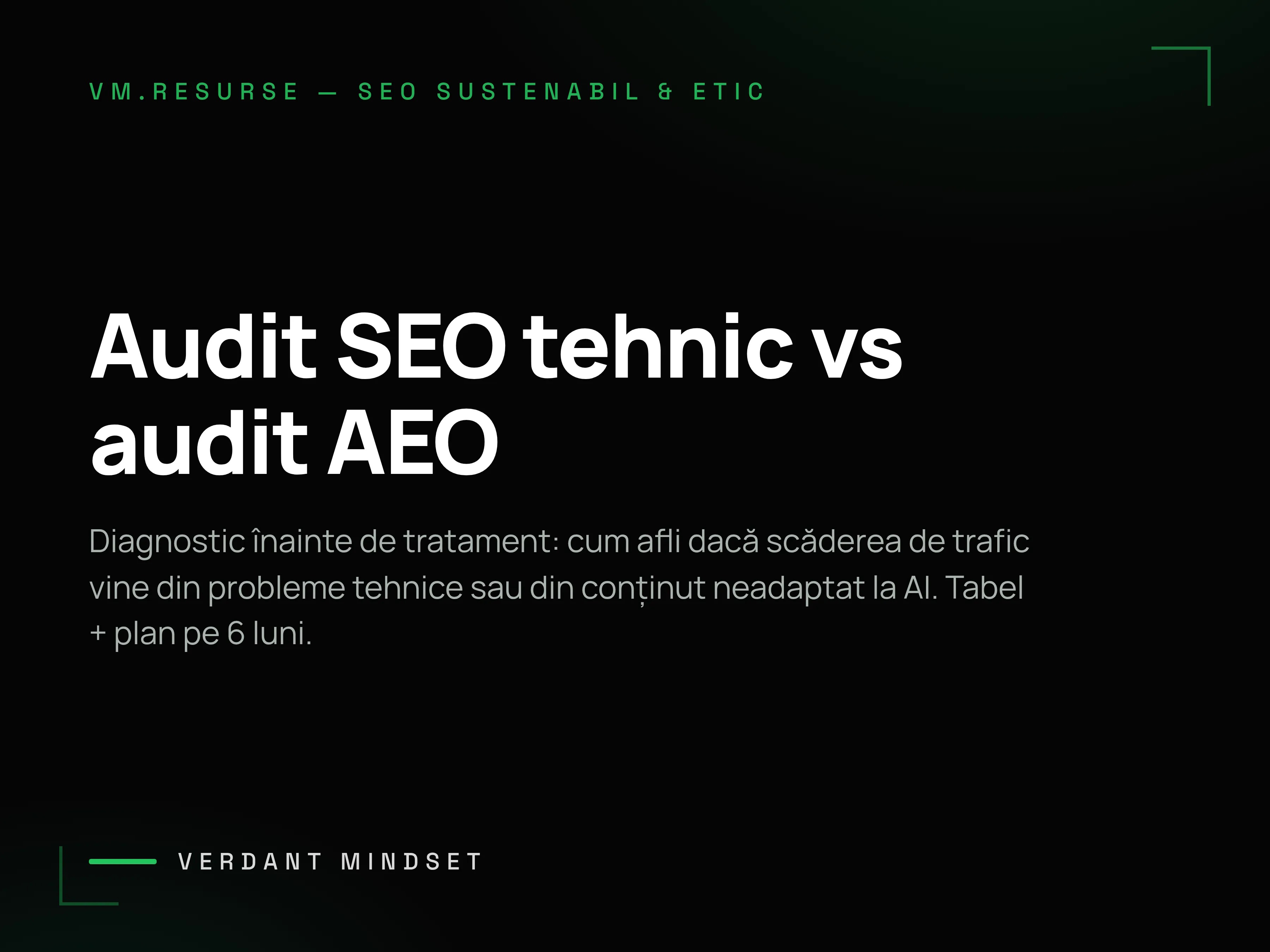 Scădere de trafic? Cum stabilești dacă ai nevoie de audit SEO tehnic sau de audit AEO