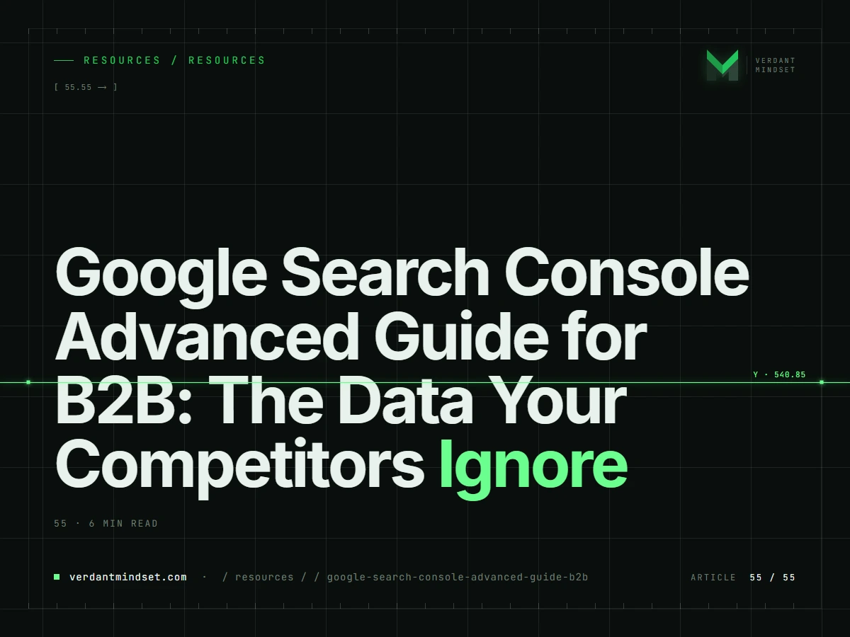 Google Search Console Advanced Guide for B2B: The Data Your Competitors Ignore