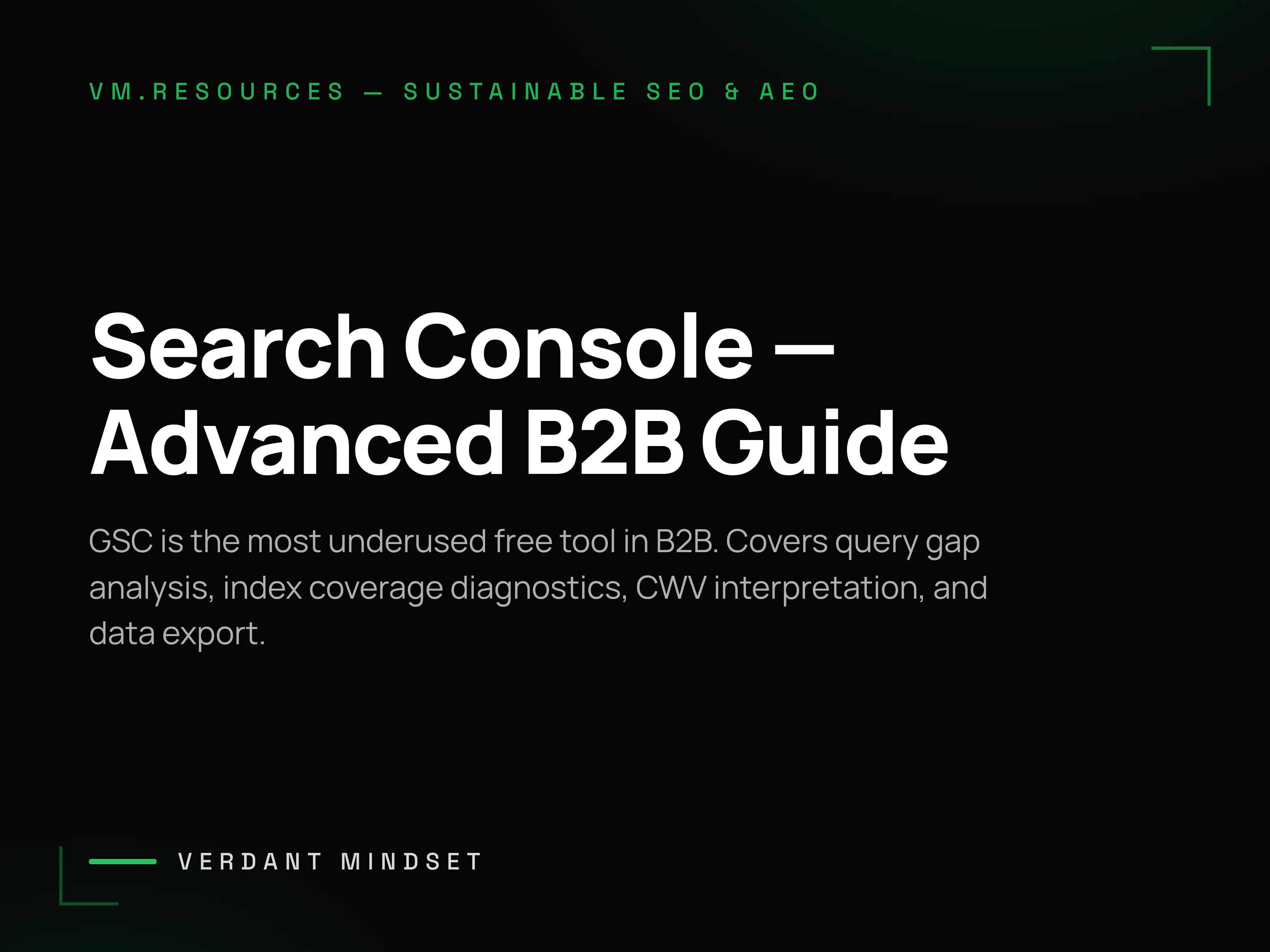 Google Search Console Advanced Guide for B2B: The Data Your Competitors Ignore