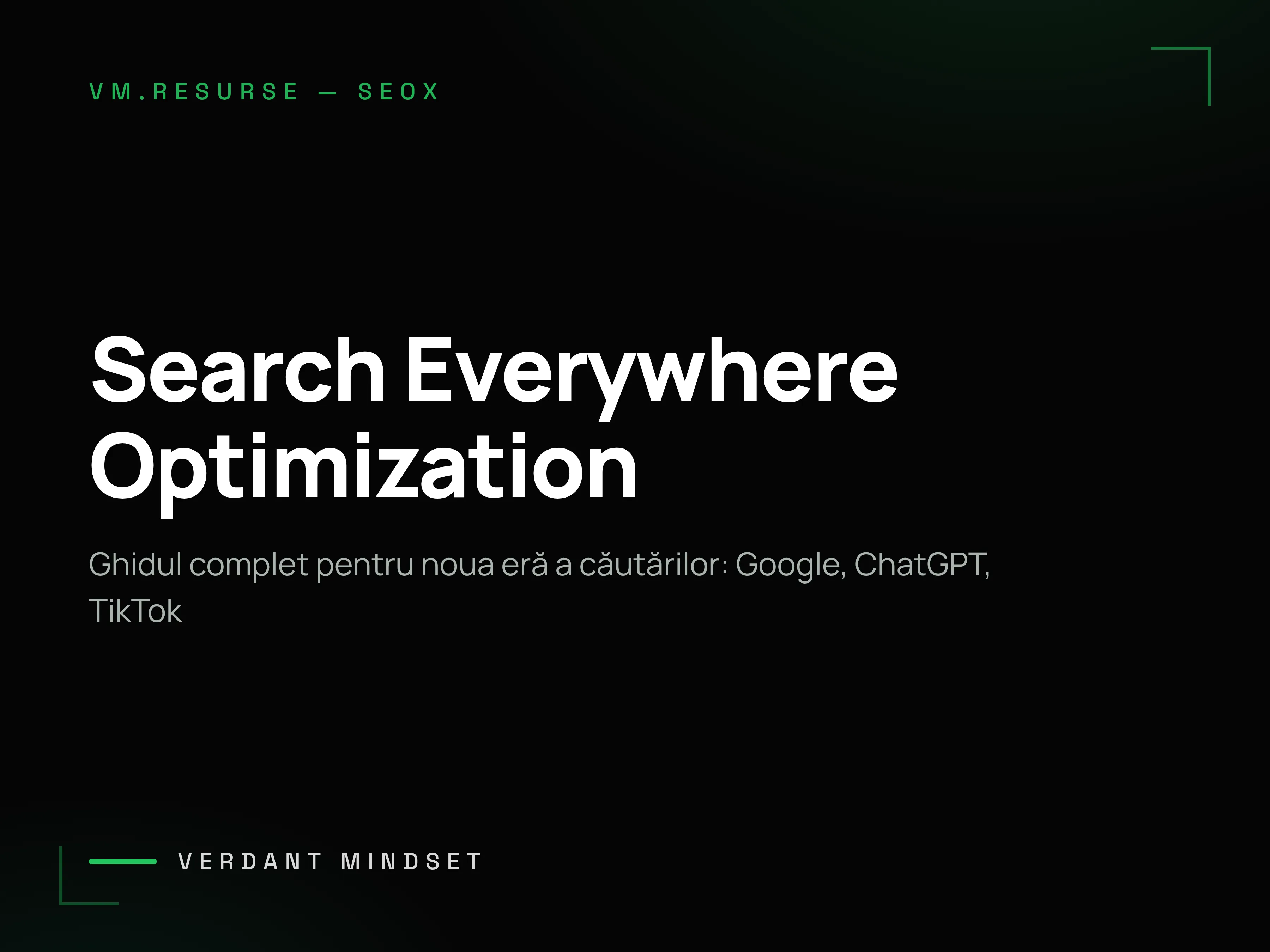 Copertă articol Verdant Mindset: „Search Everywhere Optimization" — ghidul complet pentru noua eră a căutărilor: Google, ChatGPT, TikTok