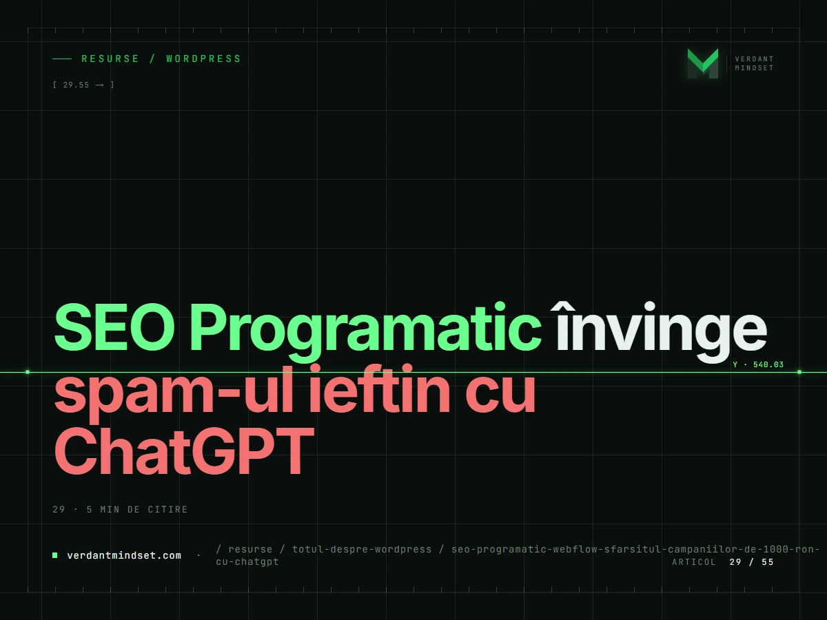 SEO programatic Webflow. Sfârșitul campaniilor de „1000 RON cu ChatGPT”.