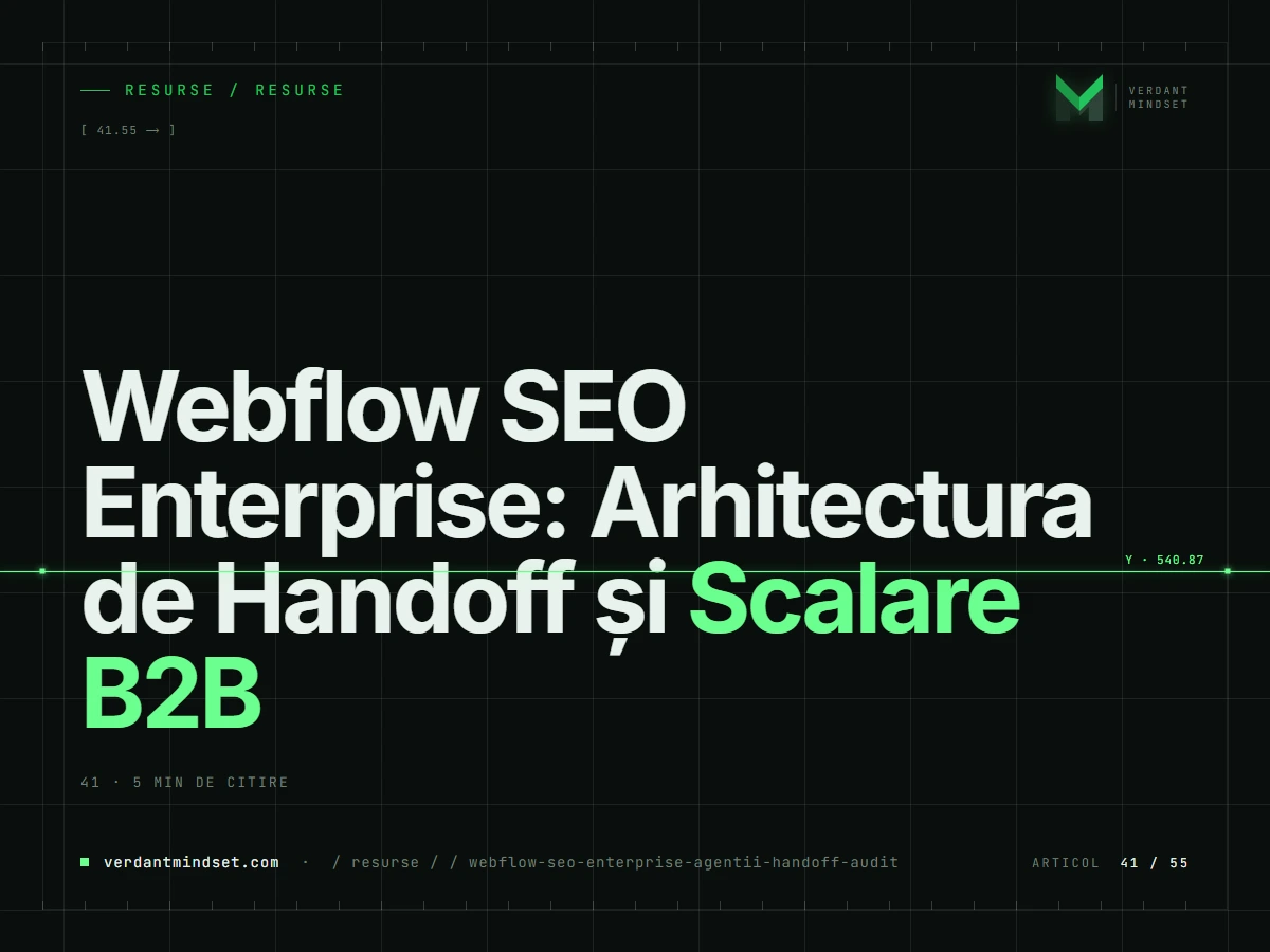 Webflow SEO Enterprise: Arhitectura de Handoff și Scalare B2B