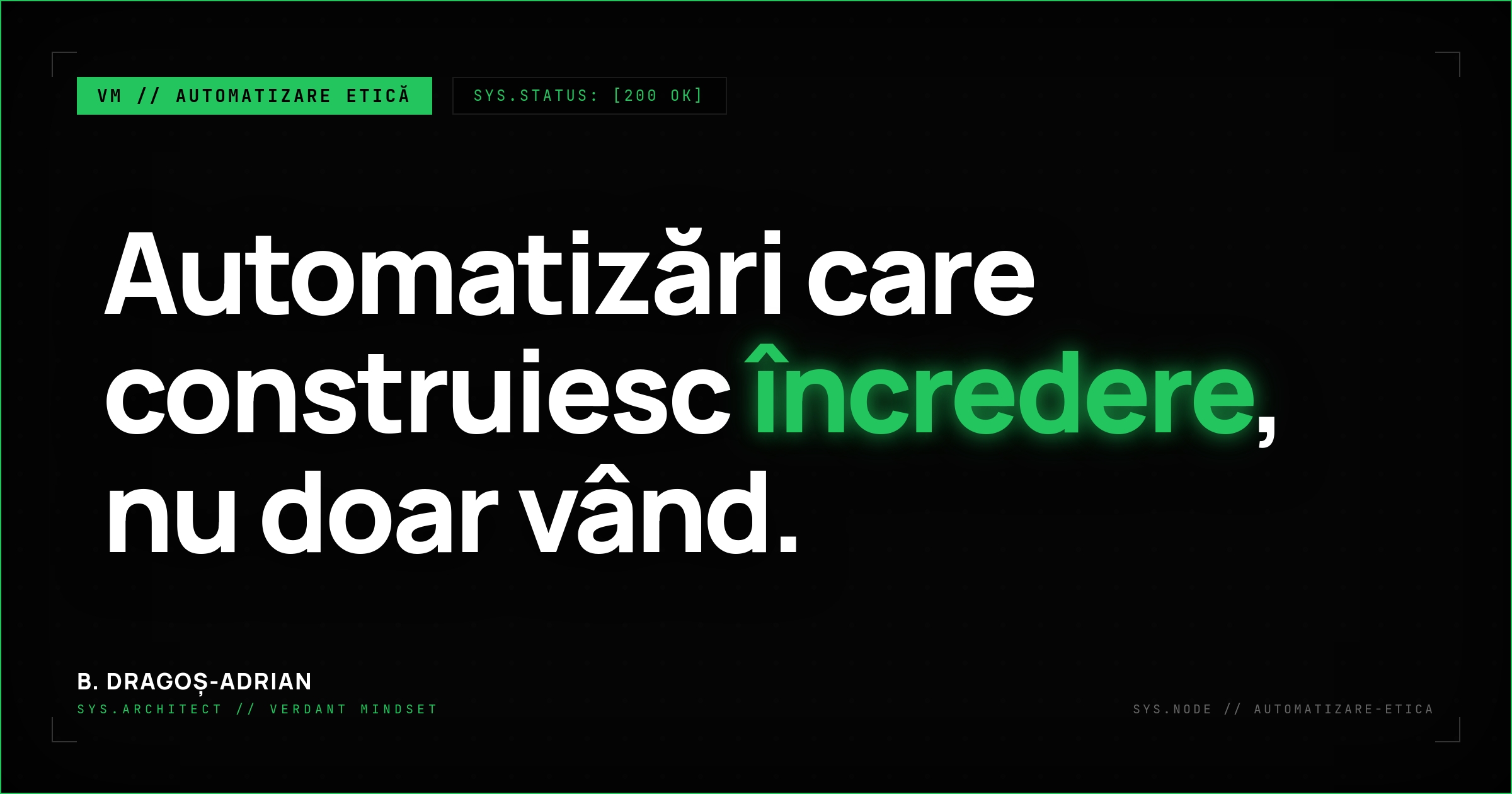 Sisteme de automatizare etică ce construiesc încredere și loialitate.