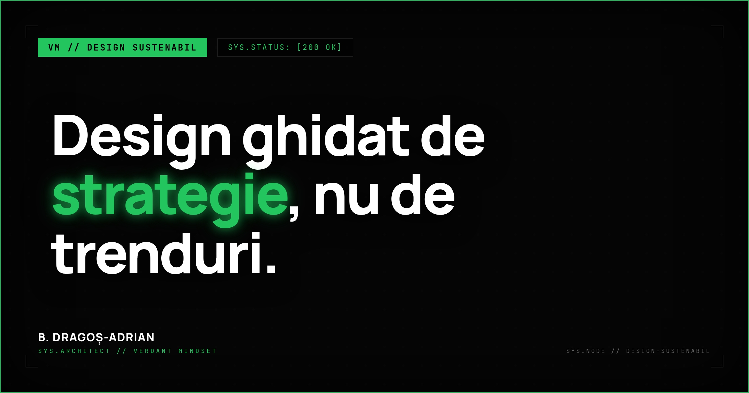 Design sustenabil: identitate vizuală strategică, etică și performantă.